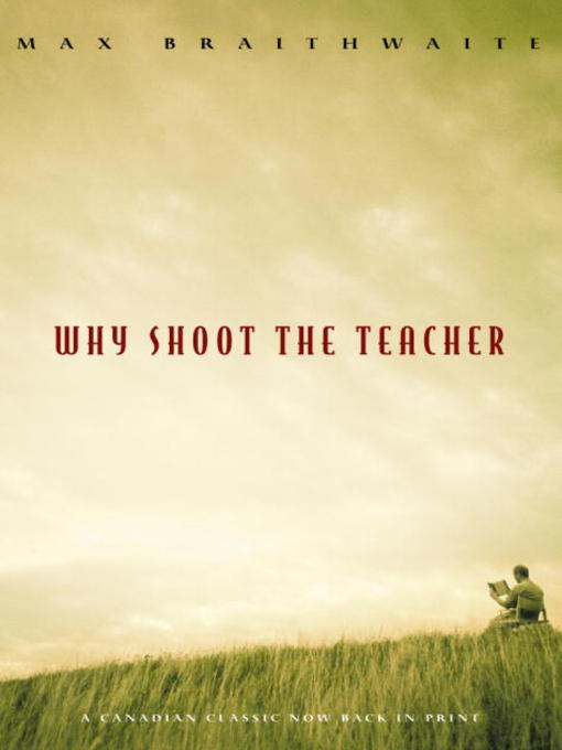 Title details for Why Shoot the Teacher by Max Braithwaite - Available